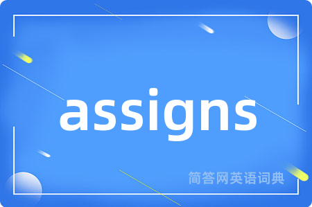 assigns