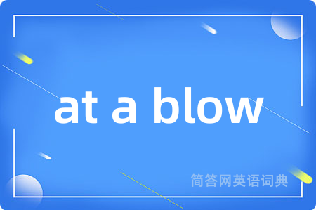 at a blow
