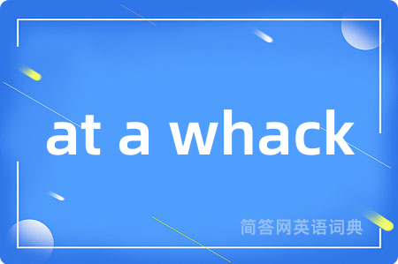 at a whack