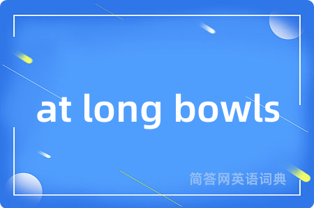 at long bowls