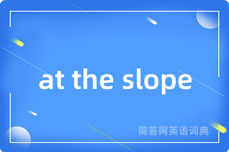 at the slope