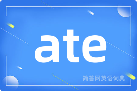 ate