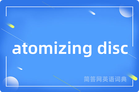 atomizing disc