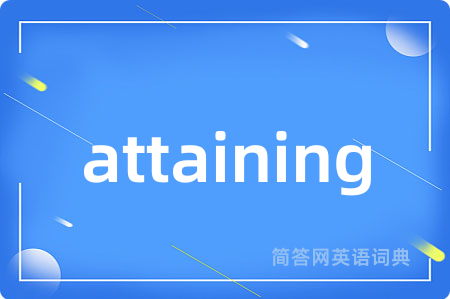 attaining