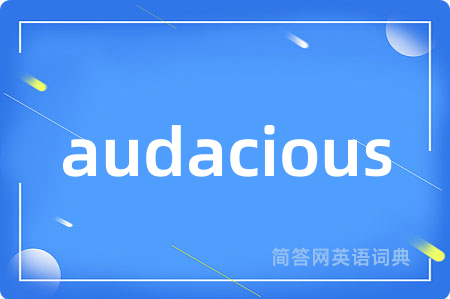 audacious