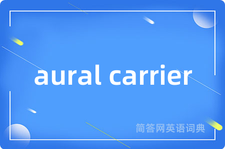 aural carrier