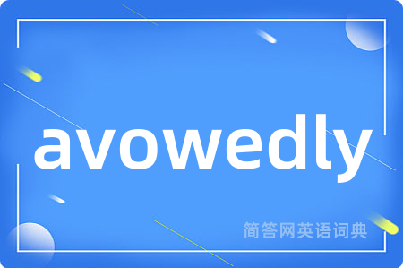 avowedly