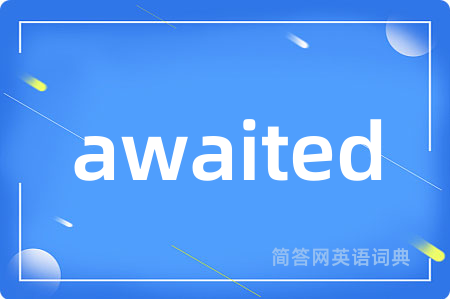 awaited
