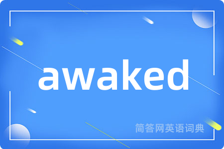 awaked