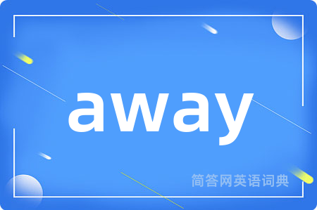 away