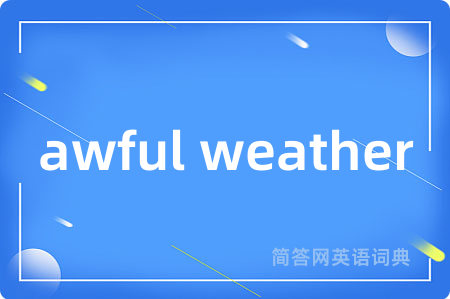awful weather