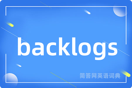 backlogs