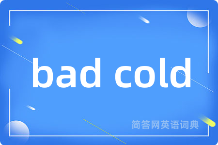 bad cold