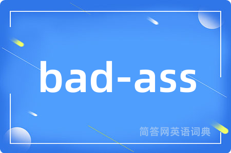bad-ass
