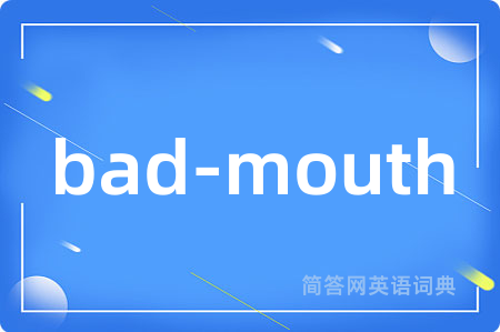 bad-mouth