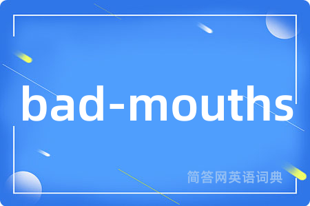 bad-mouths