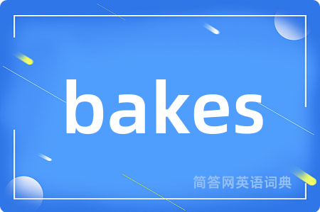 bakes