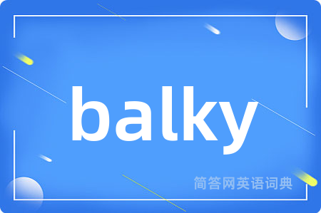 balky