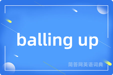 balling up