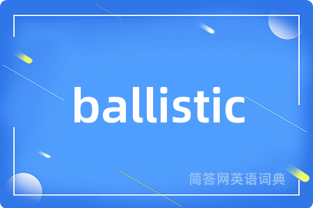 ballistic