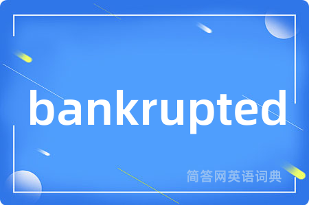 bankrupted