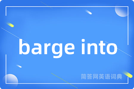 barge into
