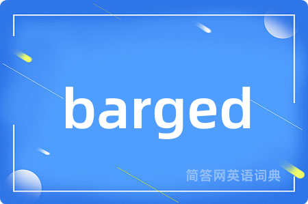 barged