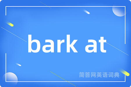 bark at