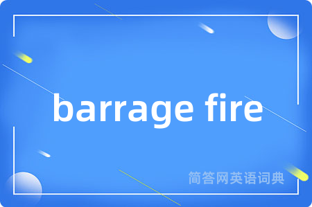 barrage fire