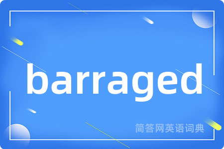 barraged