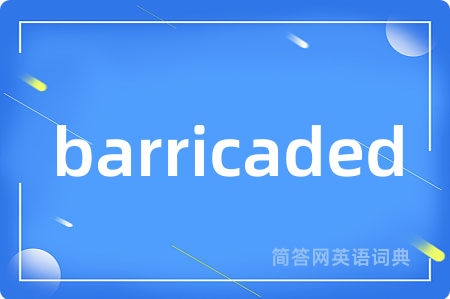 barricaded