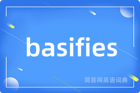 basifies