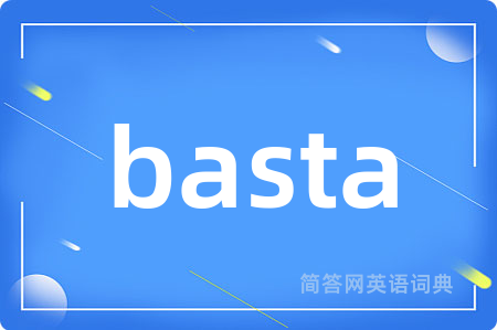 basta