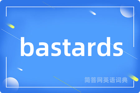 bastards
