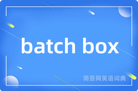 batch box