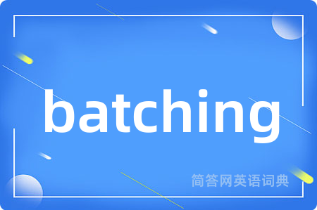 batching