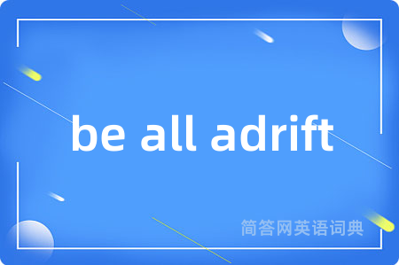 be all adrift