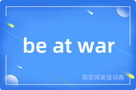 be at war