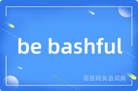 be bashful