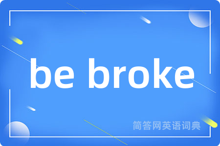 be broke