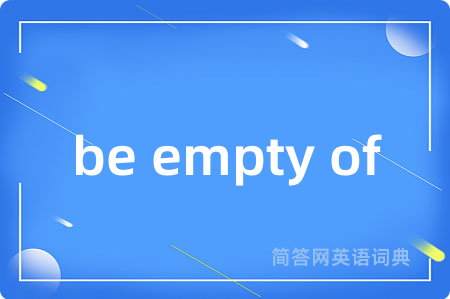 be empty of