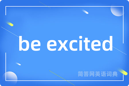 be excited