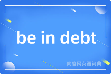 be in debt