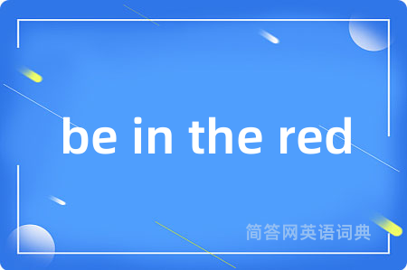 be in the red