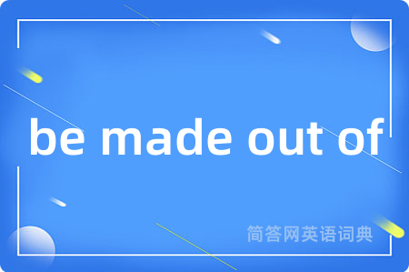 be made out of