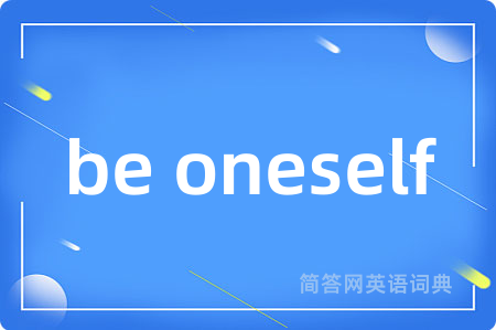 be oneself