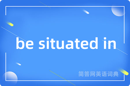 be situated in