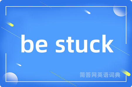 be stuck