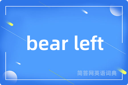 bear left