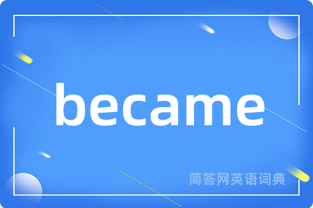 became